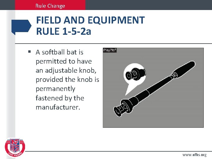 Rule Change FIELD AND EQUIPMENT RULE 1 -5 -2 a § A softball bat