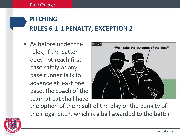Rule Change PITCHING RULES 6 -1 -1 PENALTY, EXCEPTION 2 § As before under