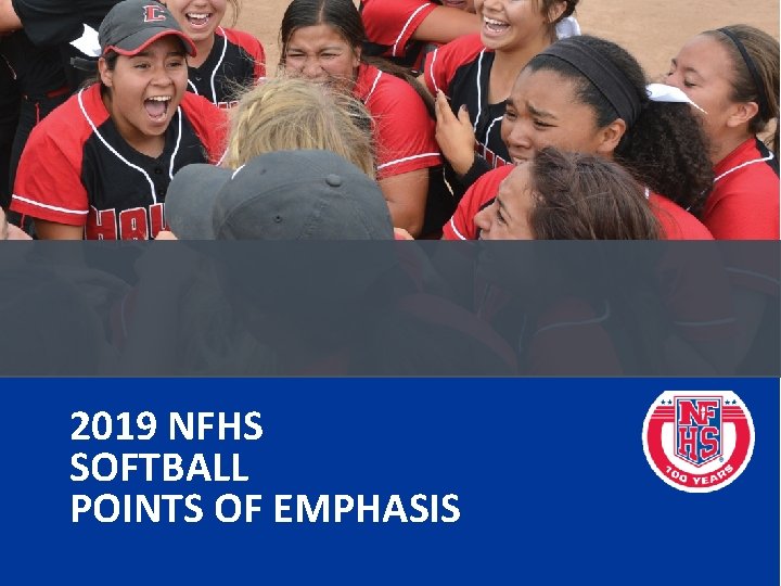 2019 NFHS SOFTBALL POINTS OF EMPHASIS 