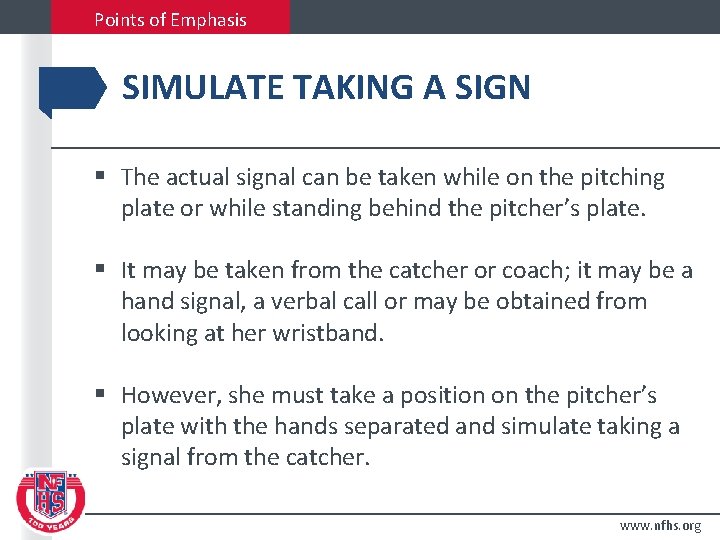 Points of Emphasis SIMULATE TAKING A SIGN § The actual signal can be taken