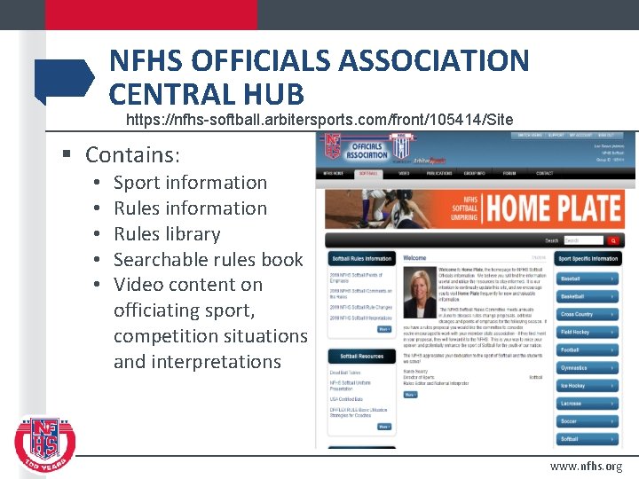 NFHS OFFICIALS ASSOCIATION CENTRAL HUB https: //nfhs-softball. arbitersports. com/front/105414/Site § Contains: • • •