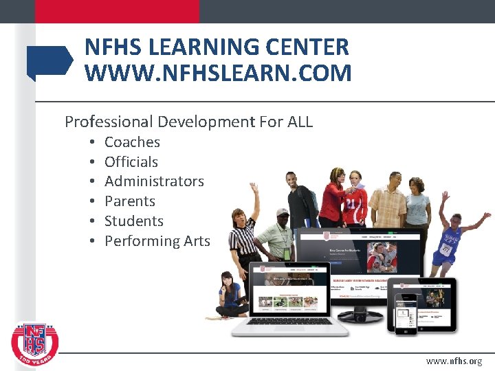 NFHS LEARNING CENTER WWW. NFHSLEARN. COM Professional Development For ALL • • • Coaches