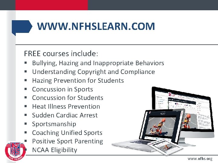 WWW. NFHSLEARN. COM FREE courses include: § § § Bullying, Hazing and Inappropriate Behaviors