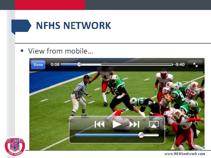 NFHS NETWORK § View from mobile… www. NFHSnetwork. com 