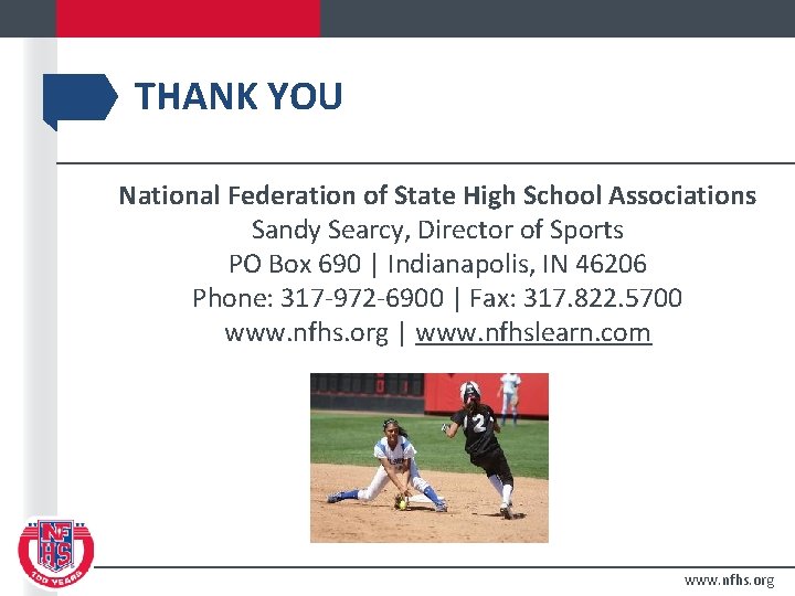 THANK YOU National Federation of State High School Associations Sandy Searcy, Director of Sports
