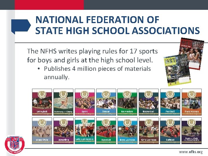 NATIONAL FEDERATION OF STATE HIGH SCHOOL ASSOCIATIONS The NFHS writes playing rules for 17