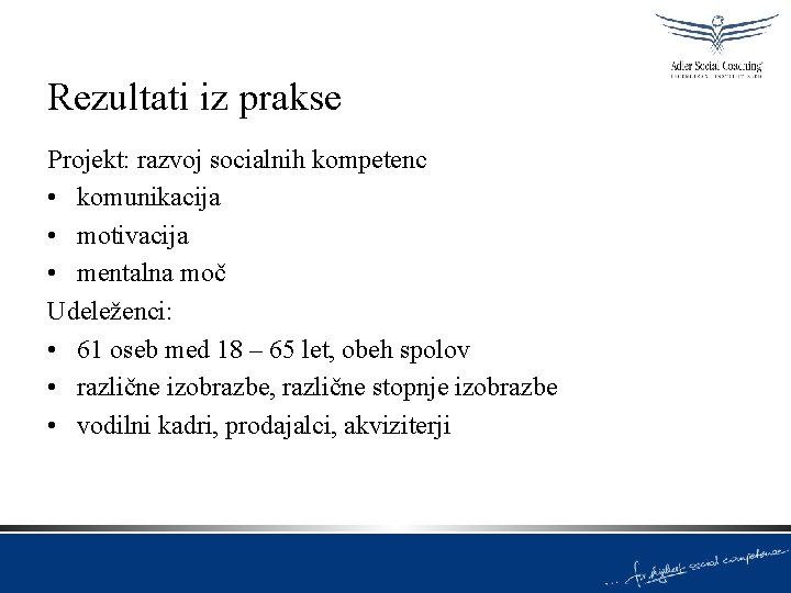 Rezultati iz prakse Projekt: razvoj socialnih kompetenc • komunikacija • motivacija • mentalna moč