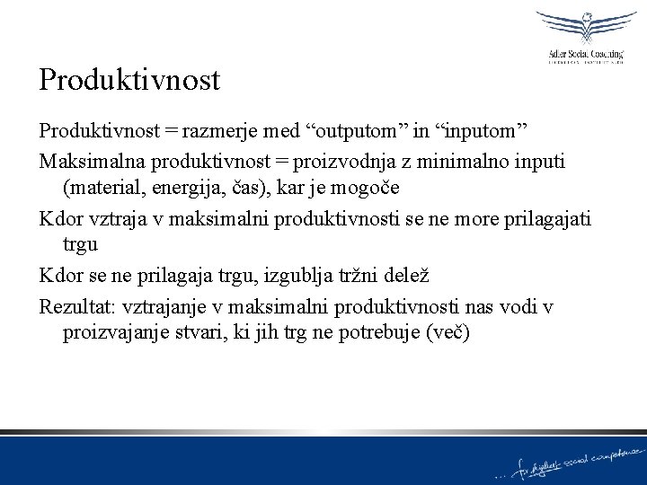 Produktivnost = razmerje med “outputom” in “inputom” Maksimalna produktivnost = proizvodnja z minimalno inputi