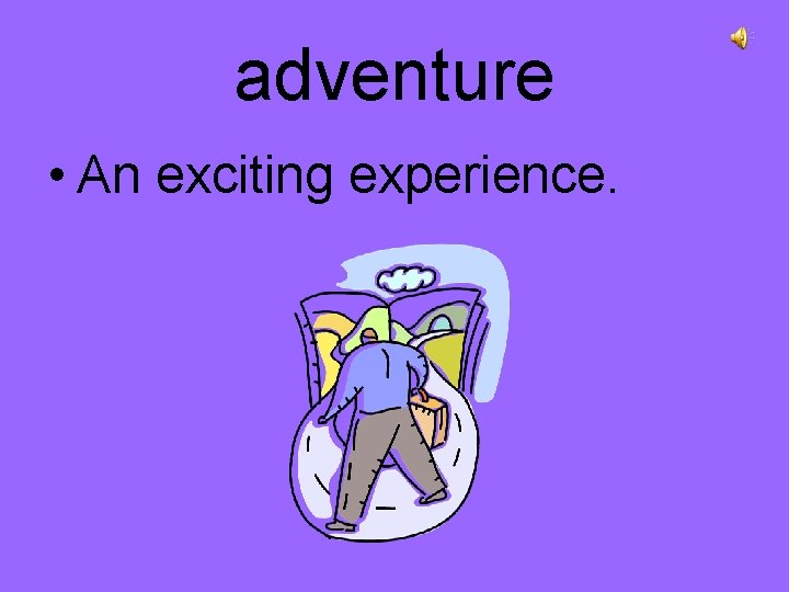 adventure • An exciting experience. 