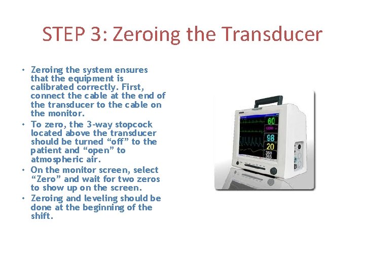 STEP 3: Zeroing the Transducer • Zeroing the system ensures that the equipment is