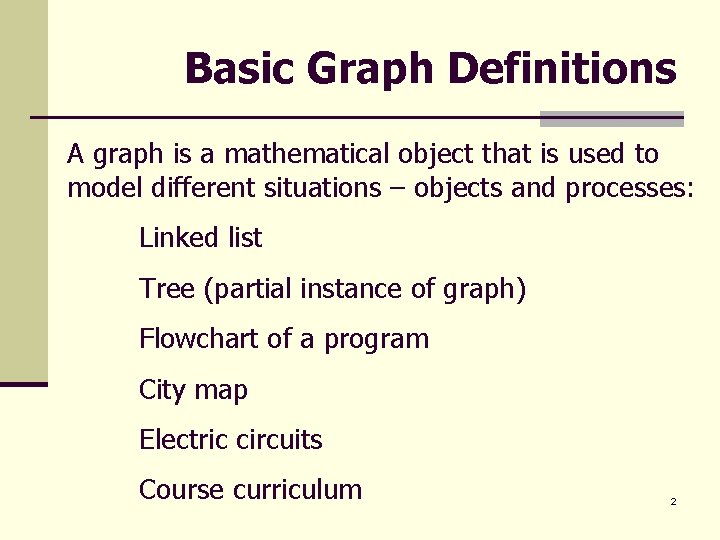 Basic Graph Definitions A graph is a mathematical object that is used to model
