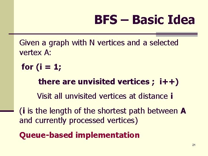 BFS – Basic Idea Given a graph with N vertices and a selected vertex