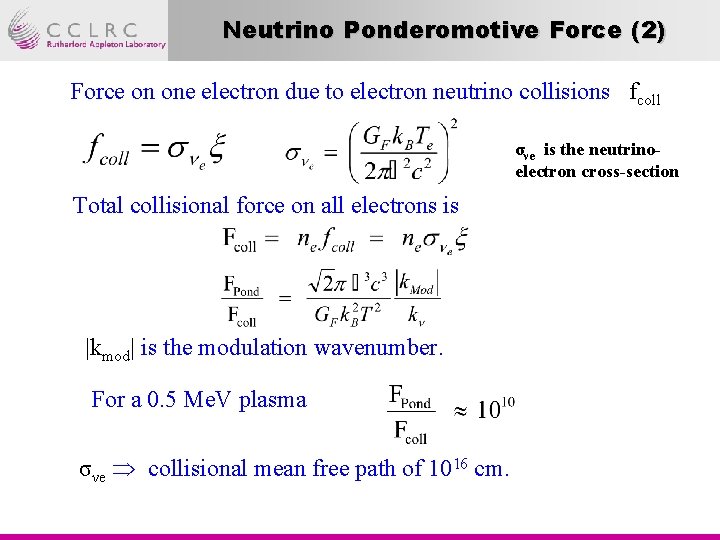 Neutrino Ponderomotive Force (2) Force on one electron due to electron neutrino collisions fcoll