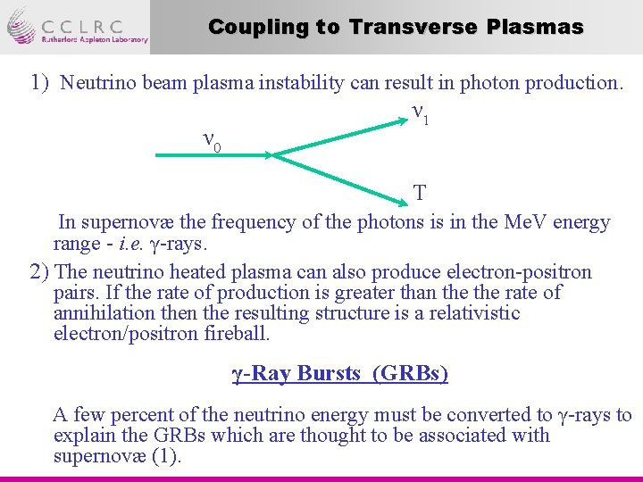 Coupling to Transverse Plasmas 1) Neutrino beam plasma instability can result in photon production.