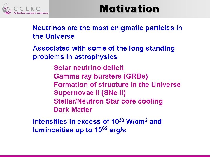 Motivation Neutrinos are the most enigmatic particles in the Universe Associated with some of