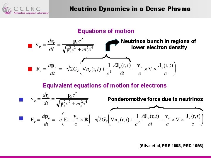 Neutrino Dynamics in a Dense Plasma Equations of motion Neutrinos bunch in regions of