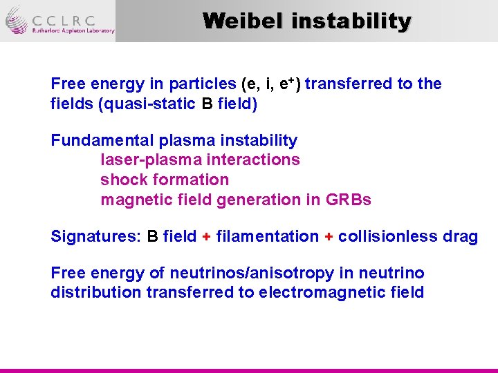 Weibel instability Free energy in particles (e, i, e+) transferred to the fields (quasi-static