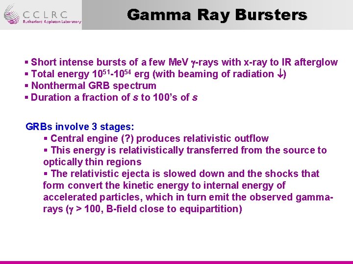 Gamma Ray Bursters § Short intense bursts of a few Me. V g-rays with