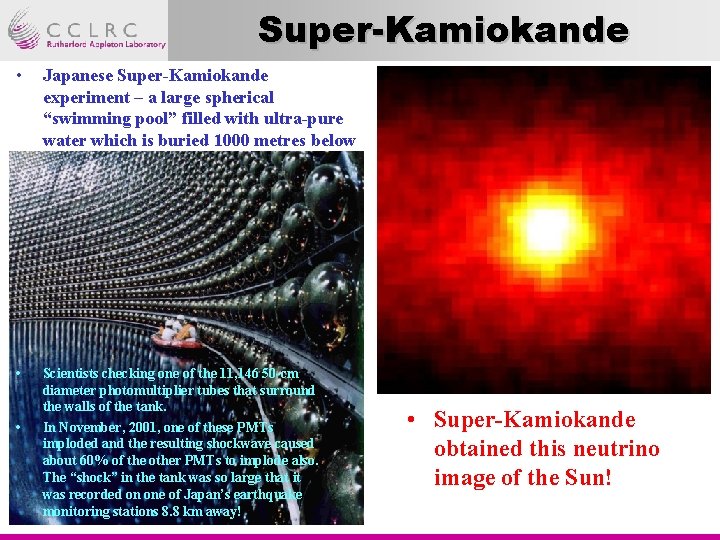 Super-Kamiokande • Japanese Super-Kamiokande experiment – a large spherical “swimming pool” filled with ultra-pure