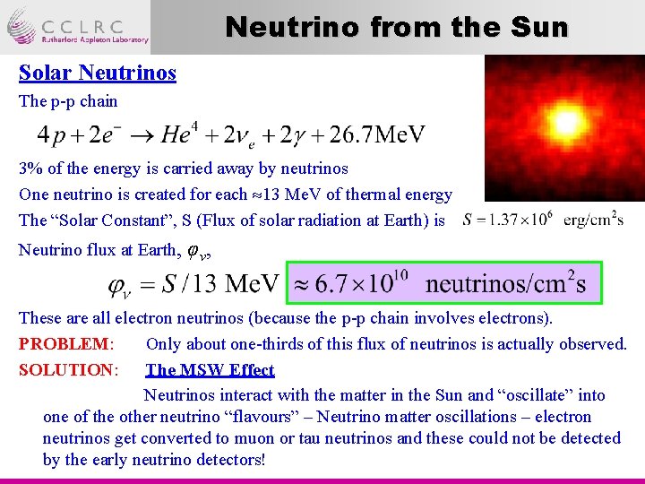 Neutrino from the Sun Solar Neutrinos The p-p chain 3% of the energy is