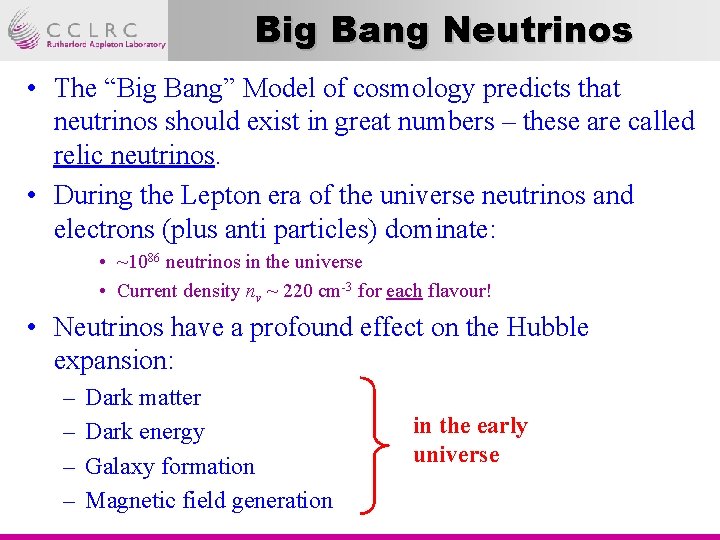 Big Bang Neutrinos • The “Big Bang” Model of cosmology predicts that neutrinos should