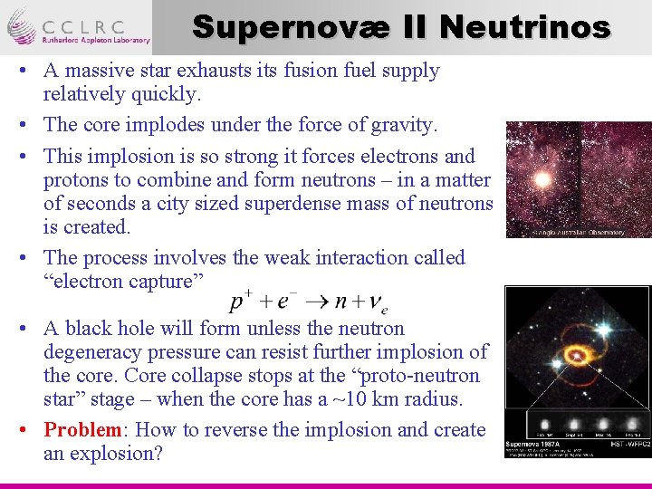 Supernovæ II Neutrinos • A massive star exhausts its fusion fuel supply relatively quickly.