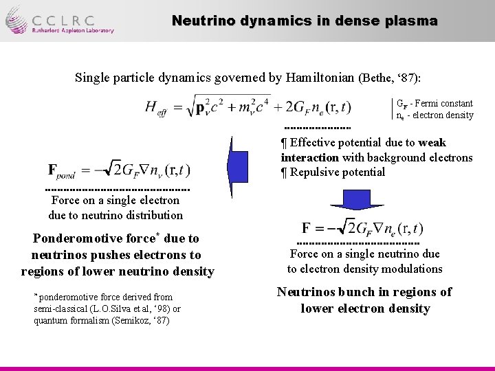 Neutrino dynamics in dense plasma Single particle dynamics governed by Hamiltonian (Bethe, ‘ 87):