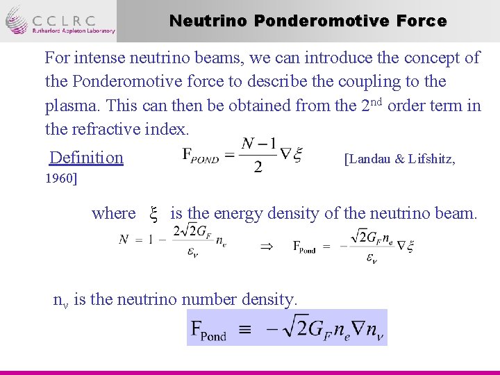 Neutrino Ponderomotive Force For intense neutrino beams, we can introduce the concept of the