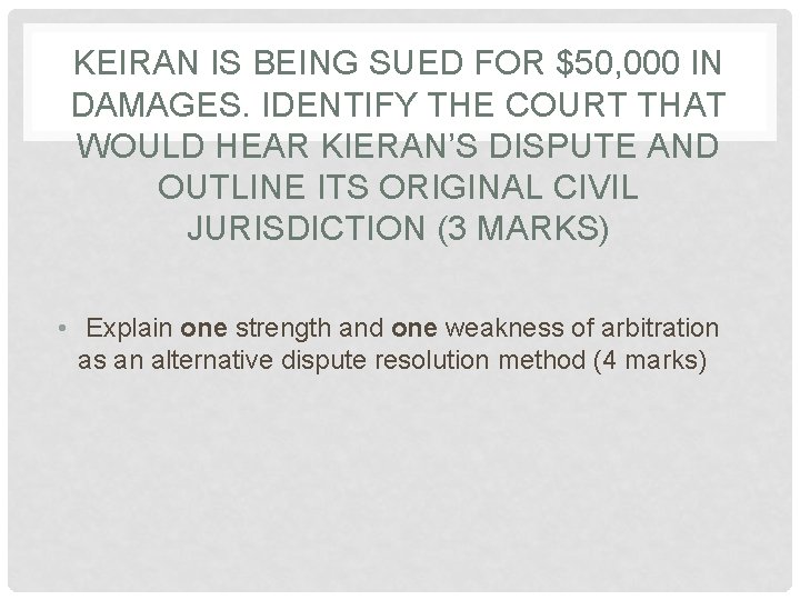 KEIRAN IS BEING SUED FOR $50, 000 IN DAMAGES. IDENTIFY THE COURT THAT WOULD