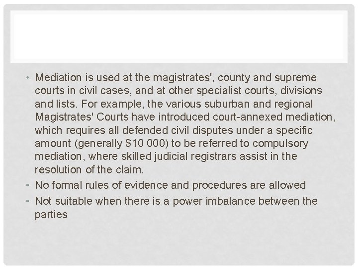  • Mediation is used at the magistrates', county and supreme courts in civil