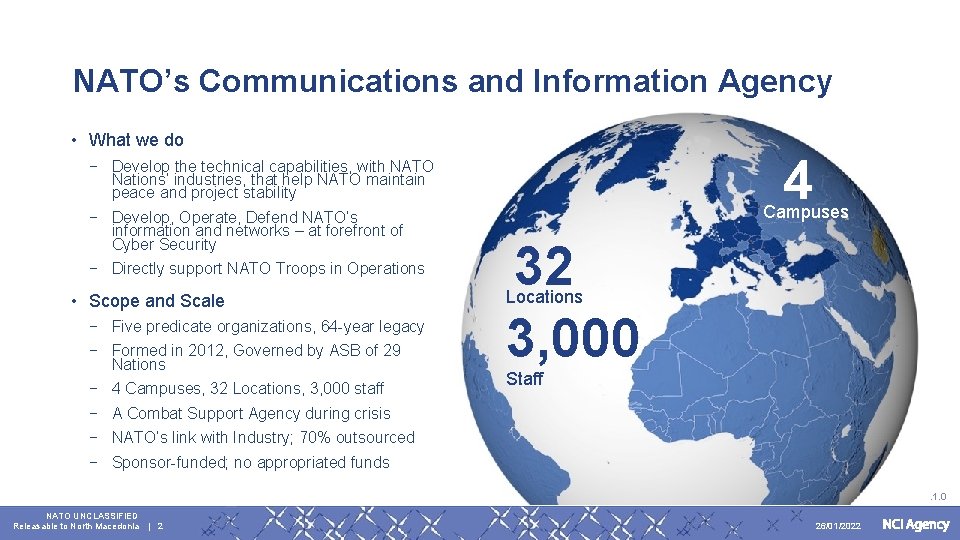 NATO’s Communications and Information Agency • What we do − Develop the technical capabilities,