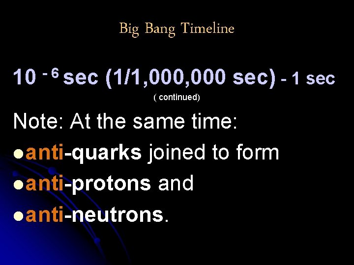 Big Bang Timeline 10 - 6 sec (1/1, 000 sec) - 1 sec (