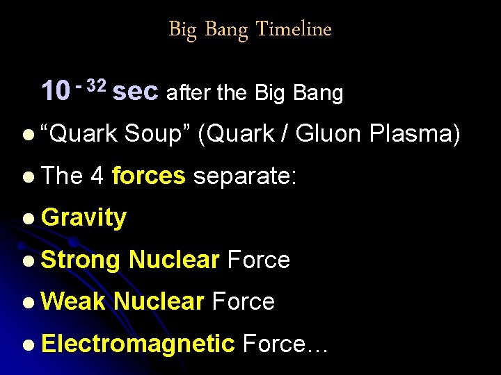 Big Bang Timeline 10 - 32 sec after the Big Bang l “Quark l
