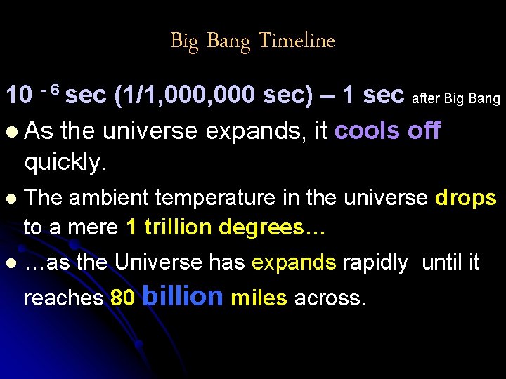 Big Bang Timeline 10 - 6 sec (1/1, 000 sec) – 1 sec after