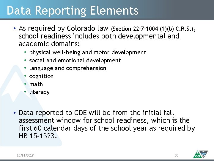 Data Reporting Elements • As required by Colorado law (Section 22 -7 -1004 (1)(b)