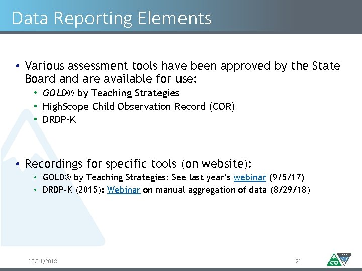 Data Reporting Elements • Various assessment tools have been approved by the State Board