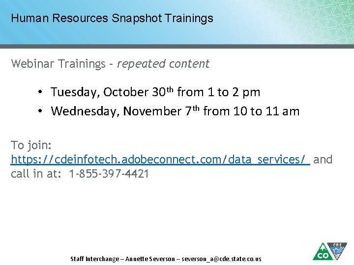Human Resources Snapshot Trainings Webinar Trainings – repeated content • Tuesday, October 30 th