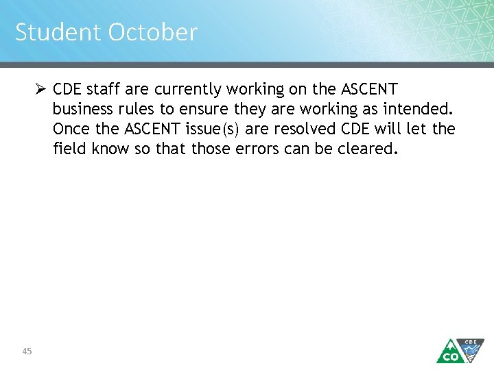 Student October Ø CDE staff are currently working on the ASCENT business rules to