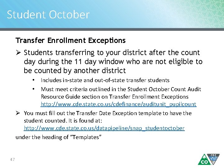 Student October Transfer Enrollment Exceptions Ø Students transferring to your district after the count