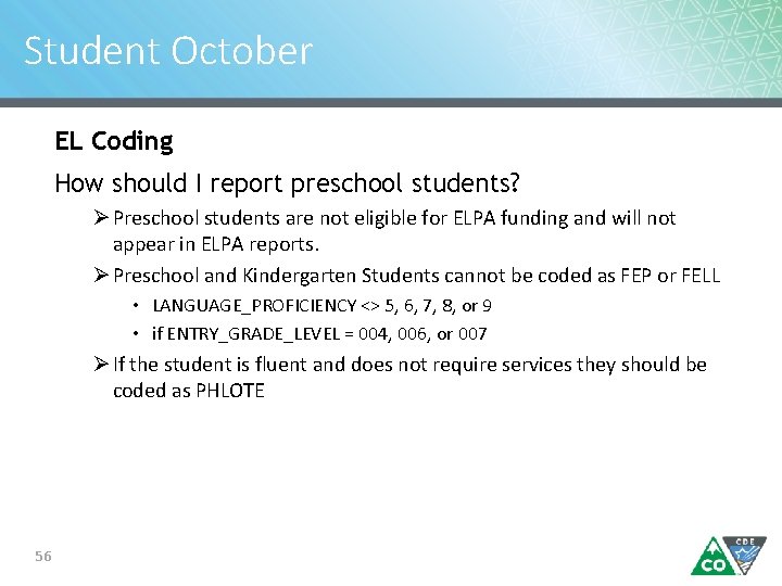 Student October EL Coding How should I report preschool students? Ø Preschool students are