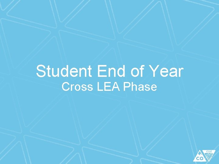 Student End of Year Cross LEA Phase 