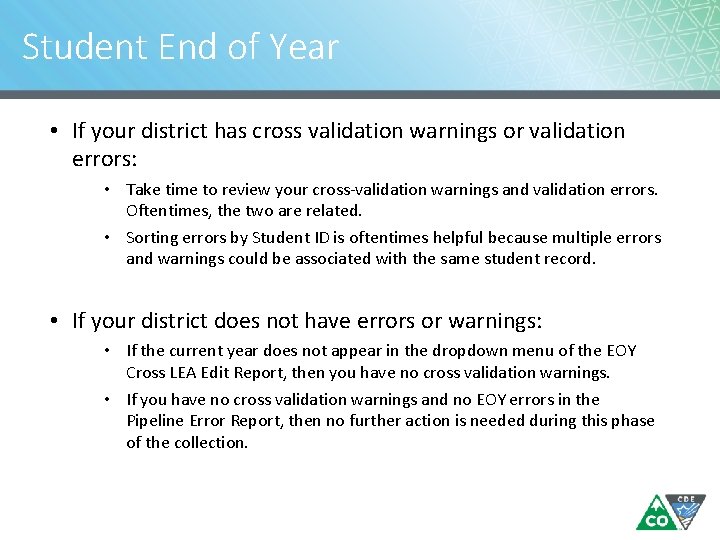 Student End of Year • If your district has cross validation warnings or validation