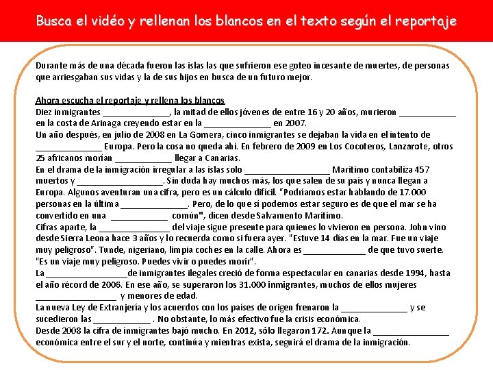 Busca el vidéo y rellenan los blancos en el texto según el reportaje Durante