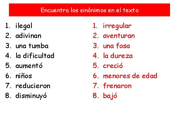 Encuentra los sinónimos en el texto 1. 2. 3. 4. 5. 6. 7. 8.