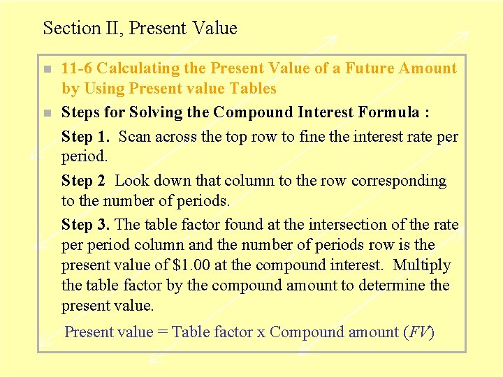 Section II, Present Value n n 11 -6 Calculating the Present Value of a