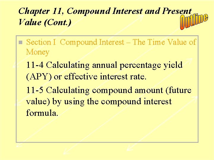 Chapter 11, Compound Interest and Present Value (Cont. ) n Section I Compound Interest