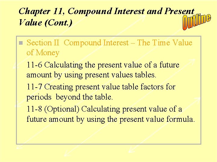 Chapter 11, Compound Interest and Present Value (Cont. ) n Section II Compound Interest