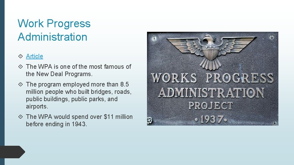 Work Progress Administration Article The WPA is one of the most famous of the