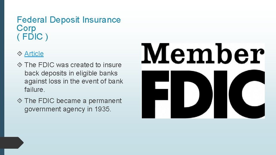 Federal Deposit Insurance Corp ( FDIC ) Article The FDIC was created to insure