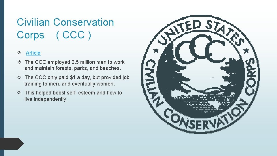 Civilian Conservation Corps ( CCC ) Article The CCC employed 2. 5 million men